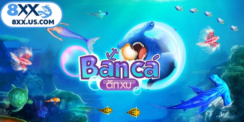 Bắn cá ăn xu là trò chơi mô phỏng cách săn cá trong lòng đại dương