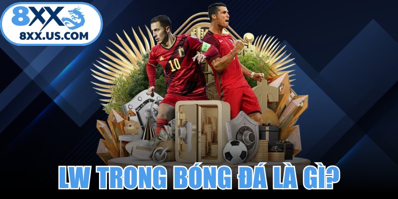LW Trong Bóng Đá Là Gì
